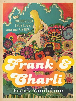 cover image of Frank & Charli: Woodstock, True Love, and the Sixties